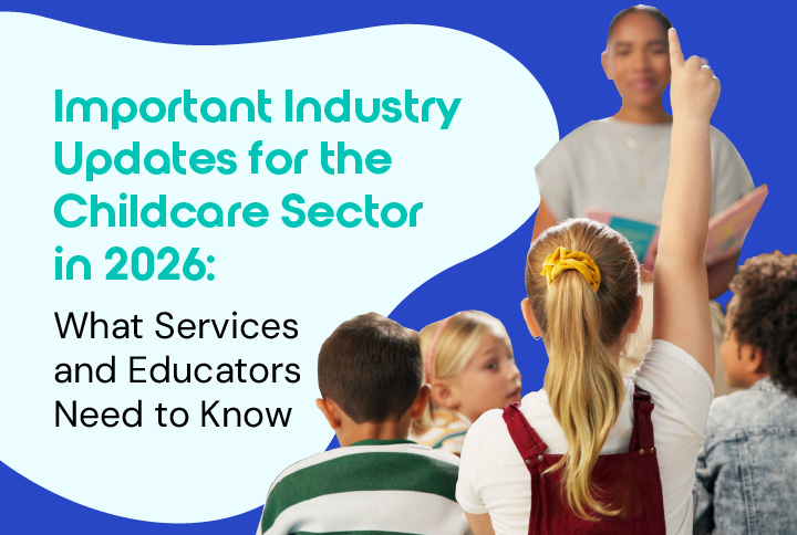 Important Industry Updates for the Childcare Sector in 2026