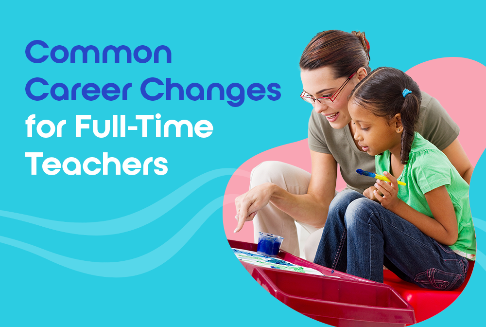 Common Career Changes for Full-Time Teachers